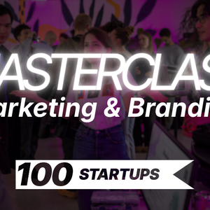 100STARTUPS Masterclass: Marketing & branding